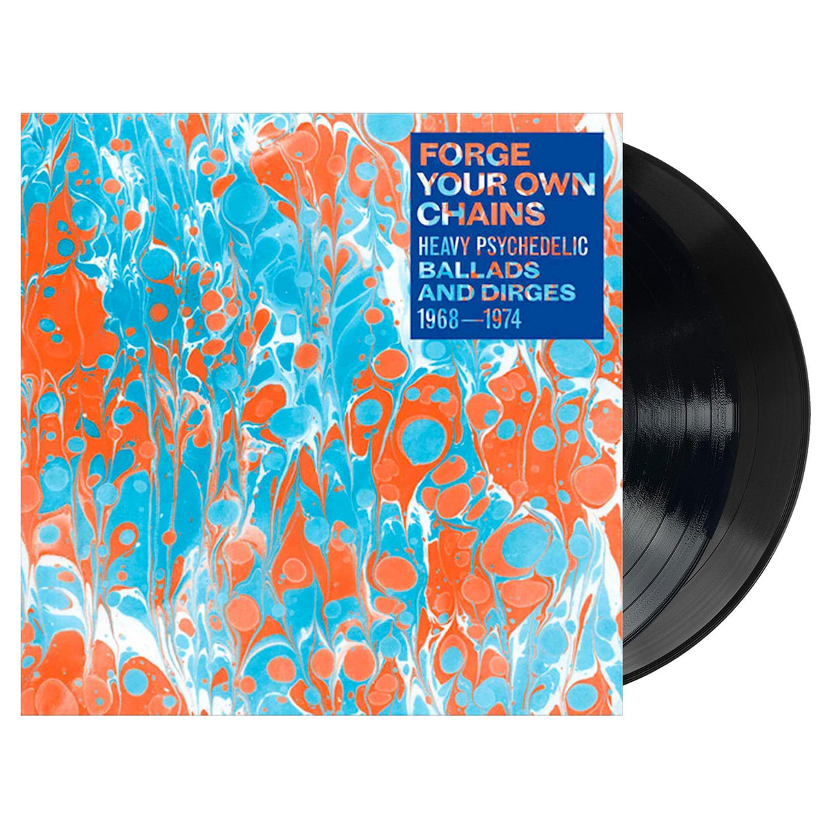 Forge Your Own Chains: Heavy Psychedelic Ballads and Dirges, 1968-1974