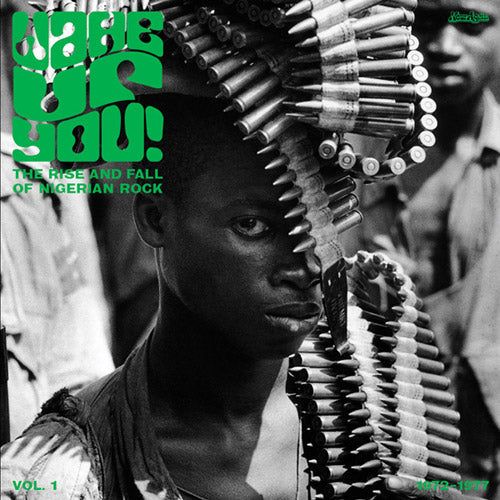 Wake Up You! The Rise and Fall of Nigerian Rock, 1972-1977, Vol. 1
